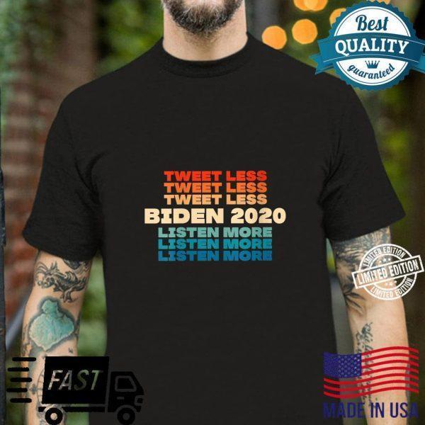 Tweet Less Listen More Retro Joe Biden 2020 Anti Trump Shirt